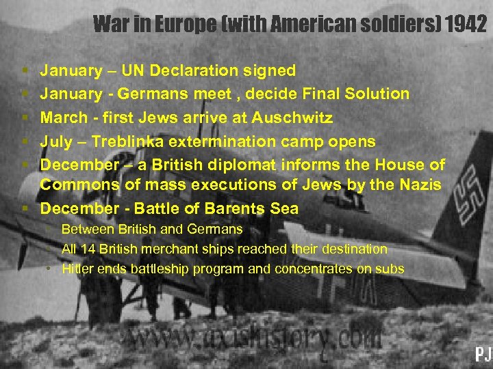 War in Europe (with American soldiers) 1942 § § § January – UN Declaration