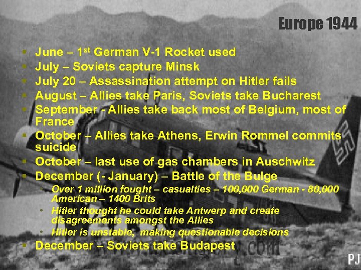 Europe 1944 § § § June – 1 st German V-1 Rocket used July