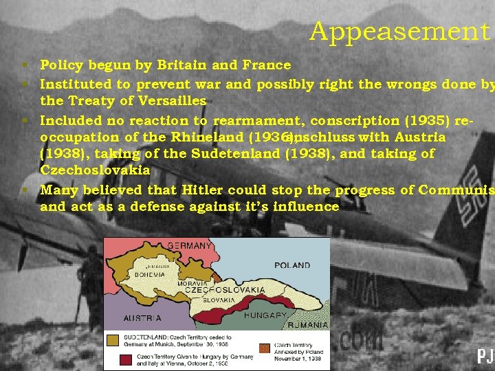 Appeasement § Policy begun by Britain and France § Instituted to prevent war and