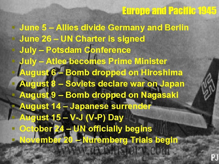 Europe and Pacific 1945 § § § June 5 – Allies divide Germany and