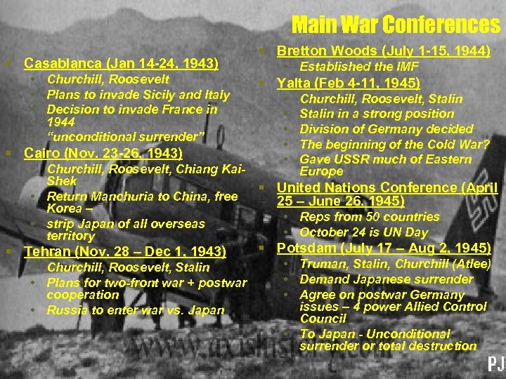 Main War Conferences § Casablanca (Jan 14 -24, 1943) • Churchill, Roosevelt • Plans