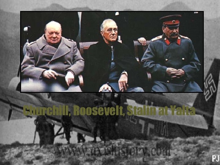 Churchill, Roosevelt, Stalin at Yalta 