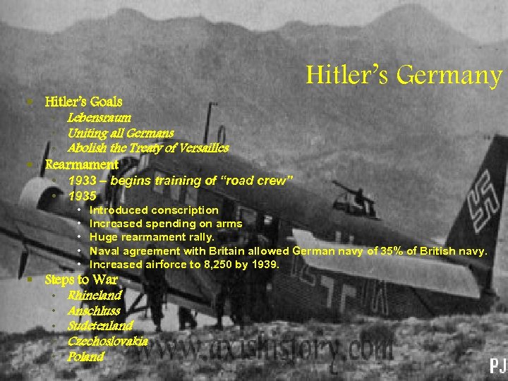 Hitler’s Germany § Hitler’s Goals • Lebensraum • Uniting all Germans • Abolish the