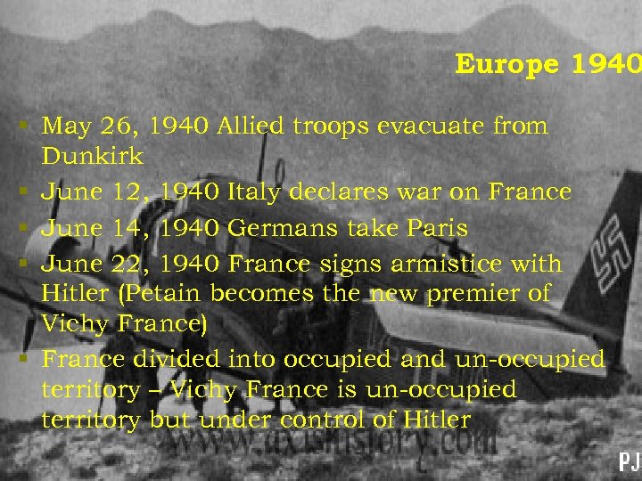 Europe 1940 § May 26, 1940 Allied troops evacuate from Dunkirk § June 12,