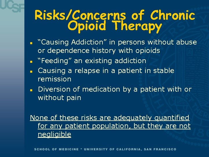 Risks/Concerns of Chronic Opioid Therapy n n “Causing Addiction” in persons without abuse or