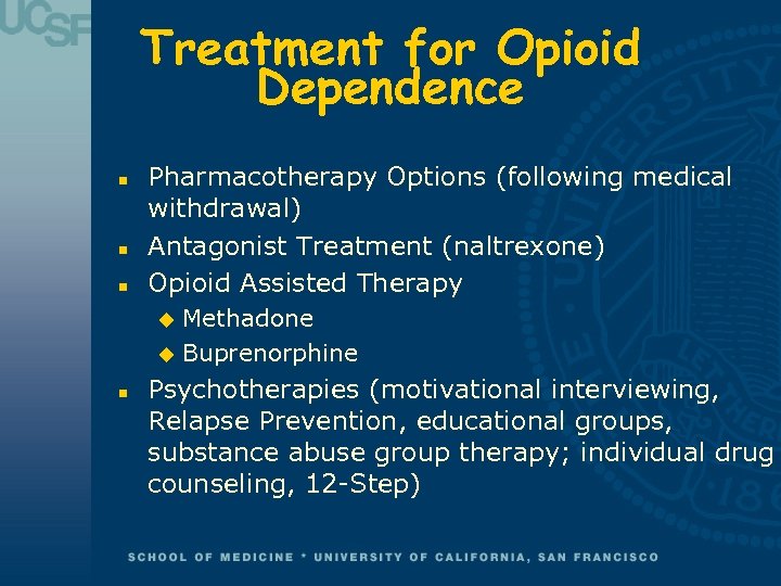 Treatment for Opioid Dependence n n n Pharmacotherapy Options (following medical withdrawal) Antagonist Treatment