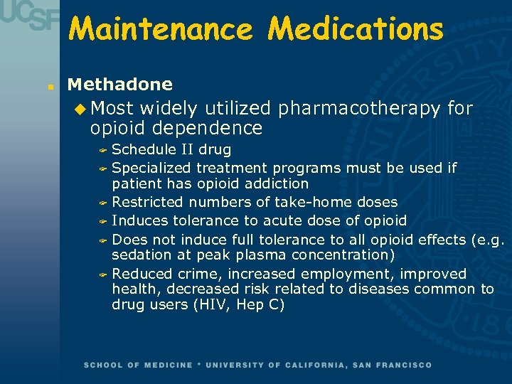 Maintenance Medications n Methadone u Most widely utilized pharmacotherapy for opioid dependence Schedule II