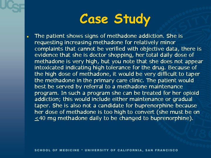 Case Study n The patient shows signs of methadone addiction. She is requesting increasing