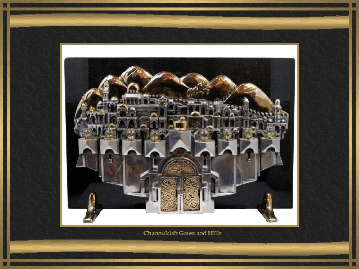 Channukiah Gates and Hills 