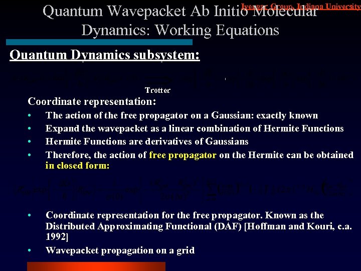 Iyengar Group, Indiana Quantum Wavepacket Ab Initio Molecular University Dynamics: Working Equations Quantum Dynamics