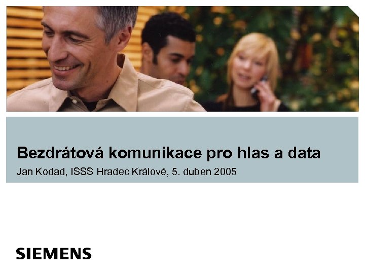 Bezdrátová komunikace pro hlas a data Jan Kodad, ISSS Hradec Králové, 5. duben 2005