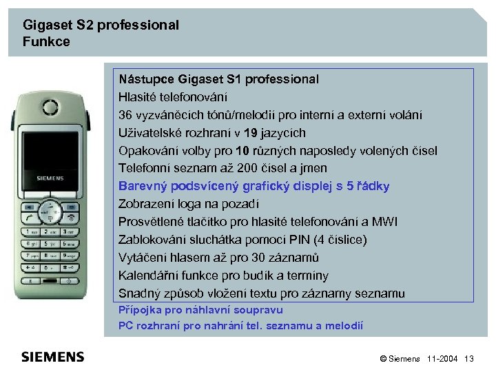 Gigaset S 2 professional Funkce Nástupce Gigaset S 1 professional Hlasité telefonování 36 vyzváněcích