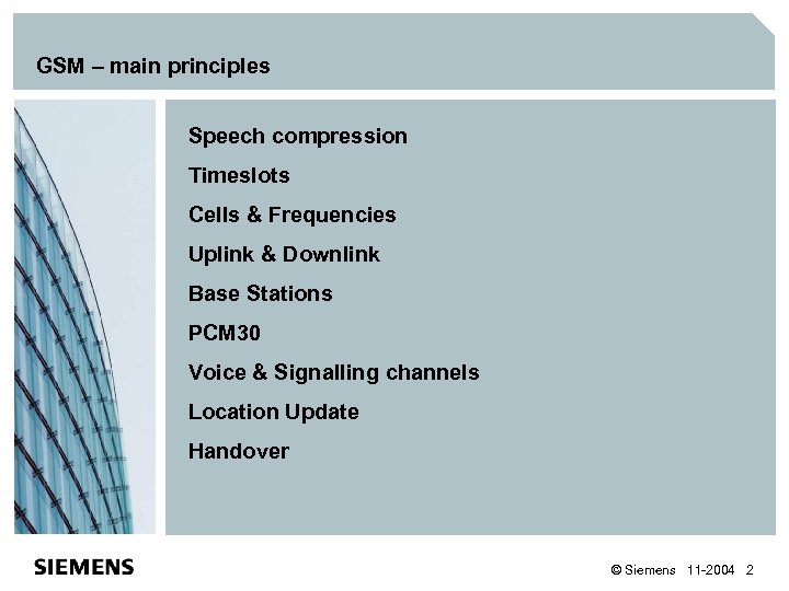 GSM – main principles Speech compression Timeslots Cells & Frequencies Uplink & Downlink Base