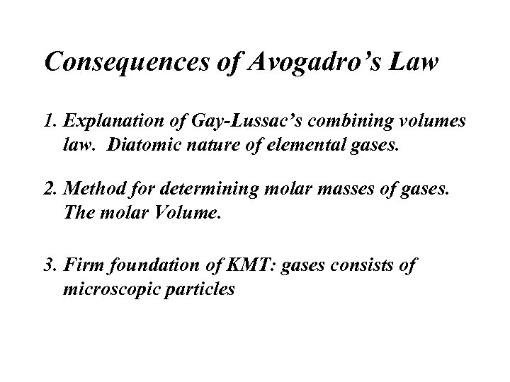 Consequences of Avogadro’s Law 1. Explanation of Gay-Lussac’s combining volumes law. Diatomic nature of