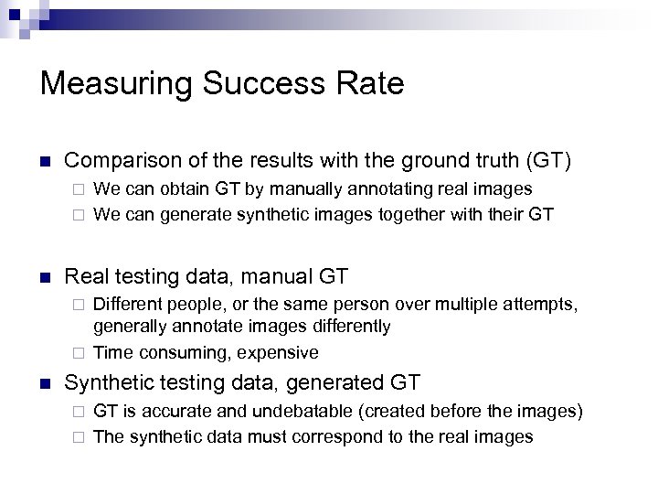 Measuring Success Rate n Comparison of the results with the ground truth (GT) We