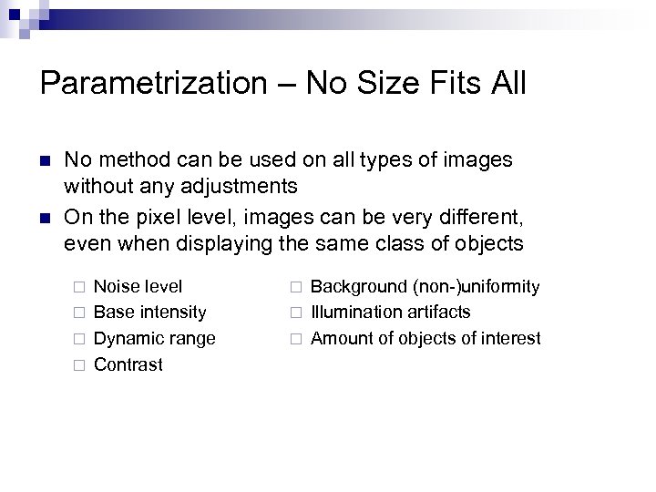 Parametrization – No Size Fits All n n No method can be used on