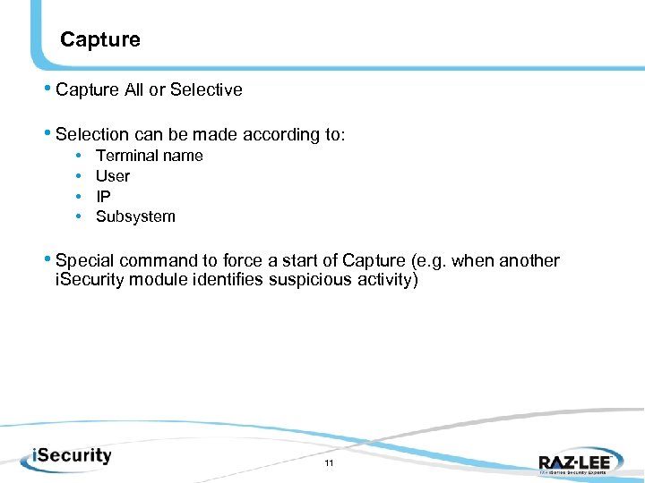 Capture • Capture All or Selective • Selection can be made according to: •