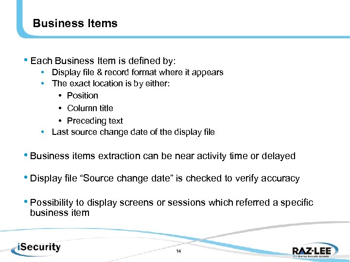 Business Items • Each Business Item is defined by: • Display file & record