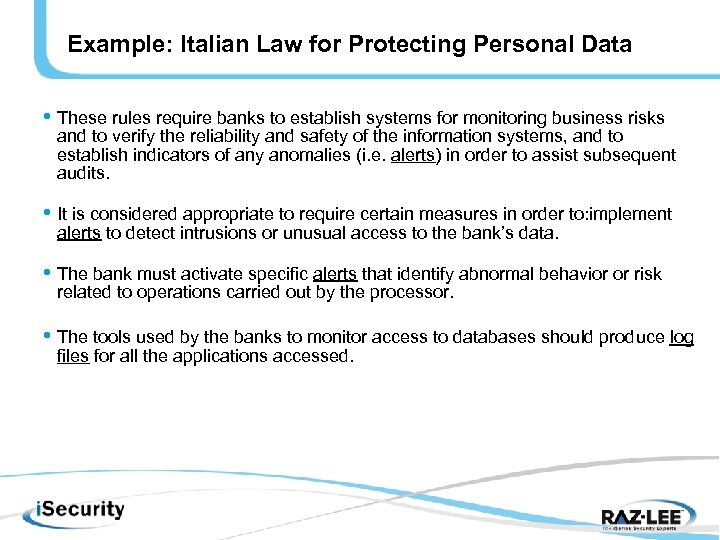 Example: Italian Law for Protecting Personal Data • These rules require banks to establish