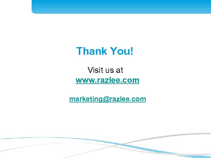 Thank You! Visit us at www. razlee. com marketing@razlee. com 18 