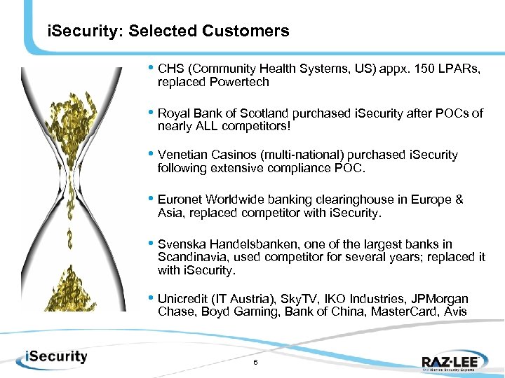 i. Security: Selected Customers • CHS (Community Health Systems, US) appx. 150 LPARs, replaced