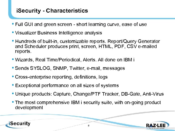 i. Security - Characteristics • Full GUI and green screen - short learning curve,
