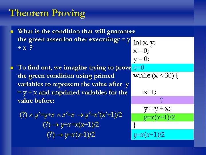 Theorem Proving l l What is the condition that will guarantee the green assertion