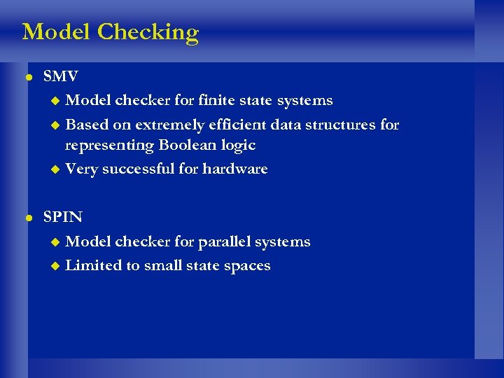 Model Checking l SMV u Model checker for finite state systems u Based on