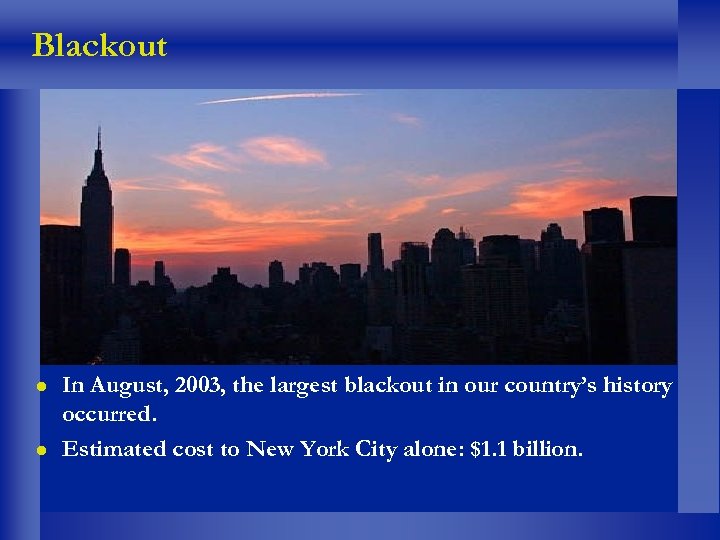 Blackout l l In August, 2003, the largest blackout in our country’s history occurred.
