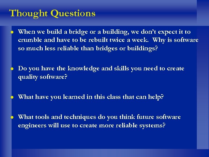 Thought Questions l When we build a bridge or a building, we don’t expect