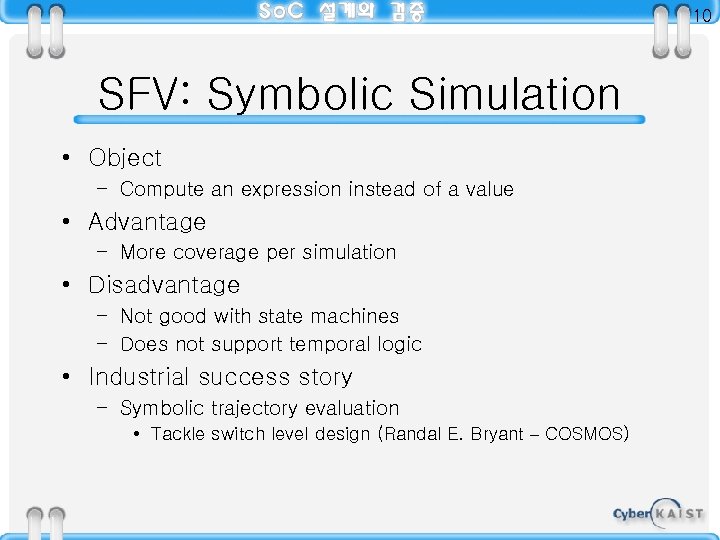 10 SFV: Symbolic Simulation • Object – Compute an expression instead of a value