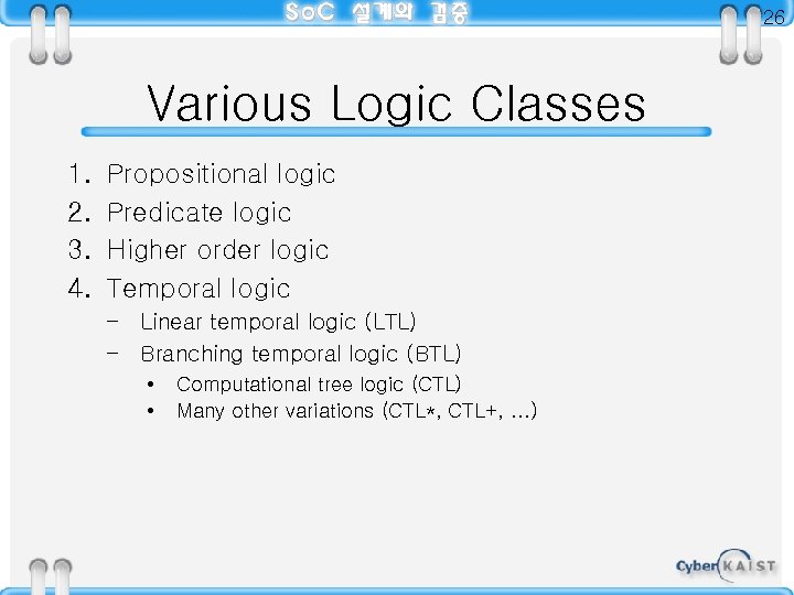 26 Various Logic Classes 1. 2. 3. 4. Propositional logic Predicate logic Higher order