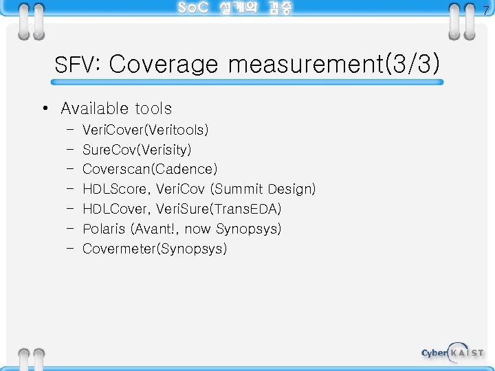 7 SFV: Coverage measurement(3/3) • Available tools – – – – Veri. Cover(Veritools) Sure.