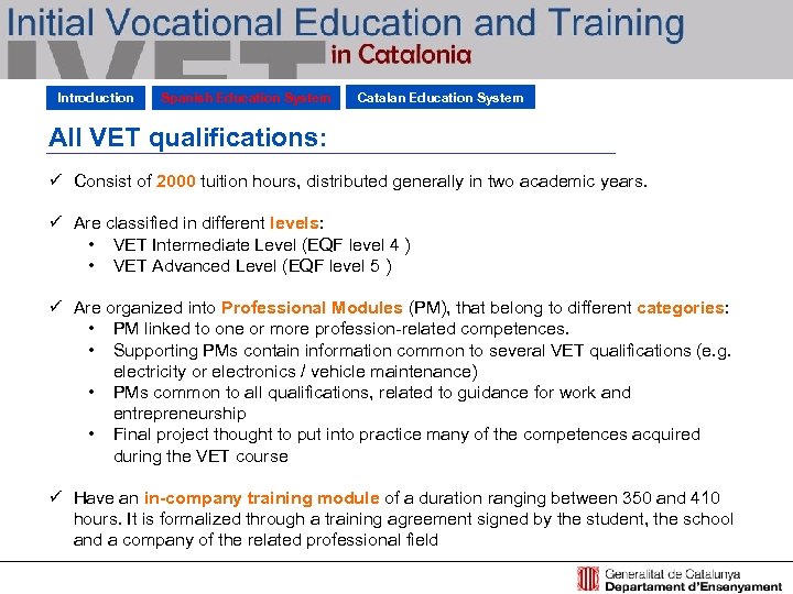 Introduction Spanish Education System Catalan Education System All VET qualifications: ü Consist of 2000