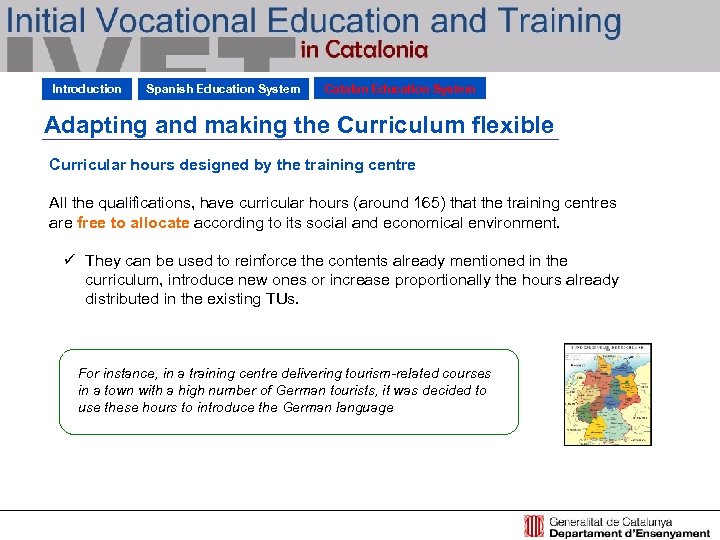 Introduction Spanish Education System Catalan Education System Adapting and making the Curriculum flexible Curricular
