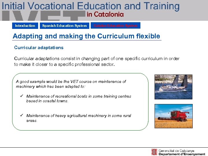 Introduction Spanish Education System Catalan Education System Adapting and making the Curriculum flexible Curricular