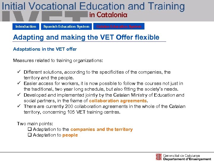 Introduction Spanish Education System Catalan Education System Adapting and making the VET Offer flexible