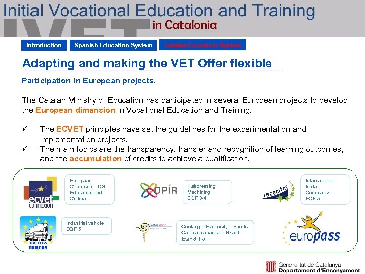 Introduction Spanish Education System Catalan Education System Adapting and making the VET Offer flexible
