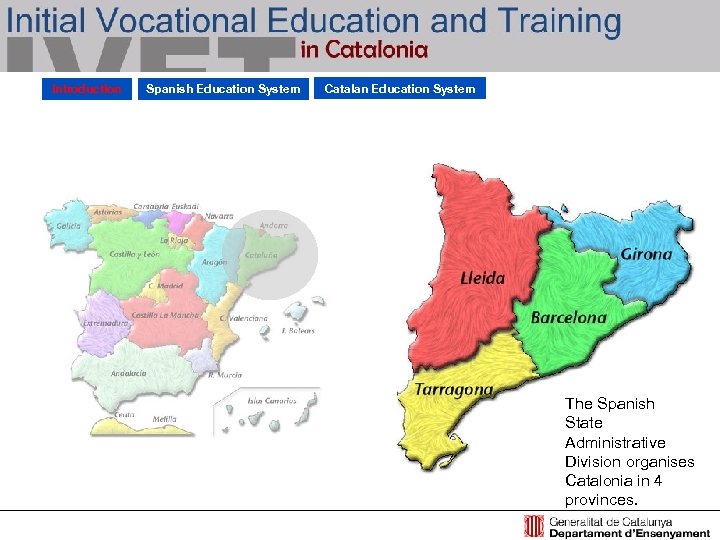 Introduction Spanish Education System Catalan Education System The Spanish State Administrative Division organises Catalonia