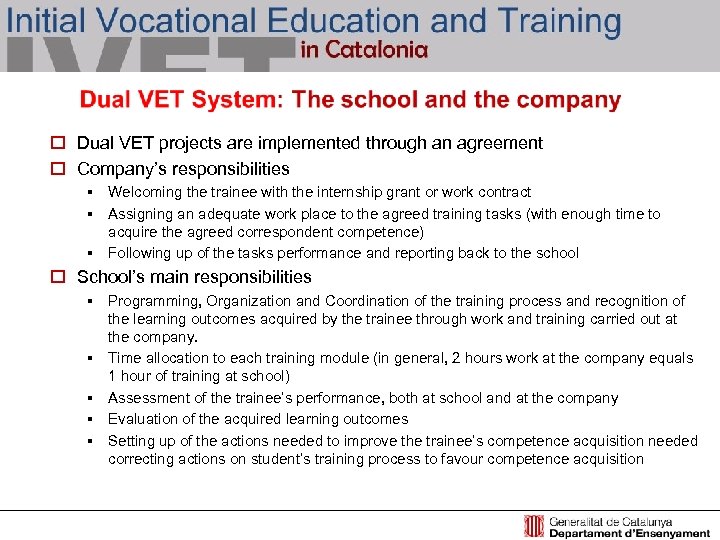 o Dual VET projects are implemented through an agreement o Company’s responsibilities § Welcoming