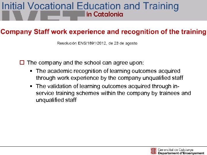 o The company and the school can agree upon: § The academic recognition of