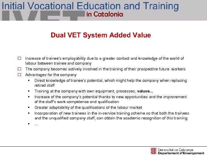 o Increase of trainee's employability due to a greater contact and knowledge of the