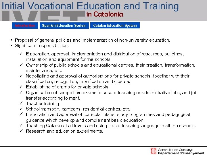 Introduction Spanish Education System Catalan Education System • Proposal of general policies and implementation