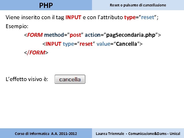 PHP Reset o pulsante di cancellazione Viene inserito con il tag INPUT e con