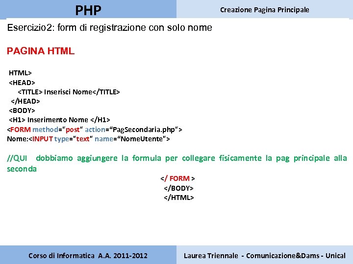 PHP Creazione Pagina Principale Esercizio 2: form di registrazione con solo nome PAGINA HTML>