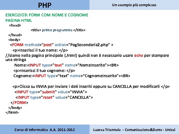 PHP Un esempio più complesso ESERCIZIO 3: FORM COM NOME E COGNOME PAGINA HTML