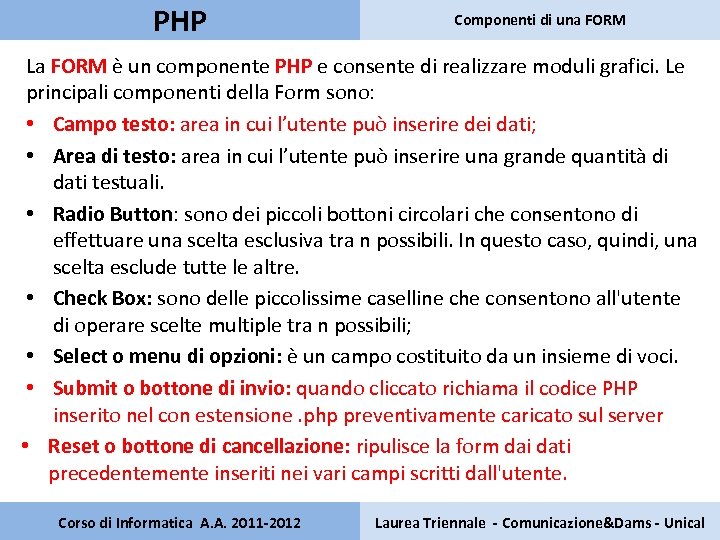 PHP Componenti di una FORM La FORM è un componente PHP e consente di