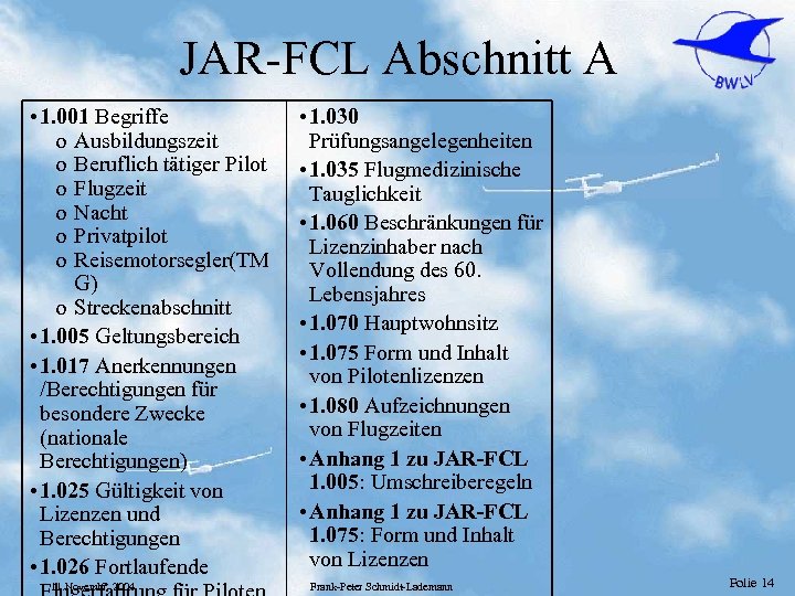 JAR-FCL Abschnitt A • 1. 001 Begriffe o Ausbildungszeit o Beruflich tätiger Pilot o