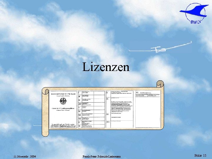 Lizenzen 11. Novembr. 2004 Frank-Peter Schmidt-Lademann Folie 15 