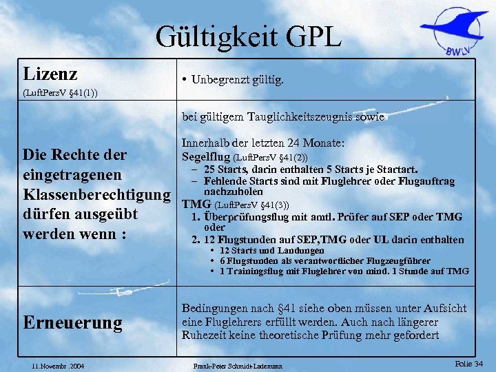 Gültigkeit GPL Lizenz • Unbegrenzt gültig. (Luft. Pers. V § 41(1)) bei gültigem Tauglichkeitszeugnis